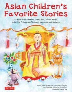 Asian Children's Favorite Stories: A Treasury of Folktales from China, Japan, Korea, India, the Philippines, Thailand, Indonesia and Malaysia